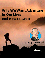 Adventure isn't something just for daredevils and skydivers. It's something for all of us who want to live well. Adventure makes us feel more fully awake, alive, and free. It feeds us with the energy and excitement of exploration, discovery, and surprise. It even comes with a physiological response, with norepinephrine (a neurotransmitter that increases alertness and arousal) and elevated respiratory and heart rates.